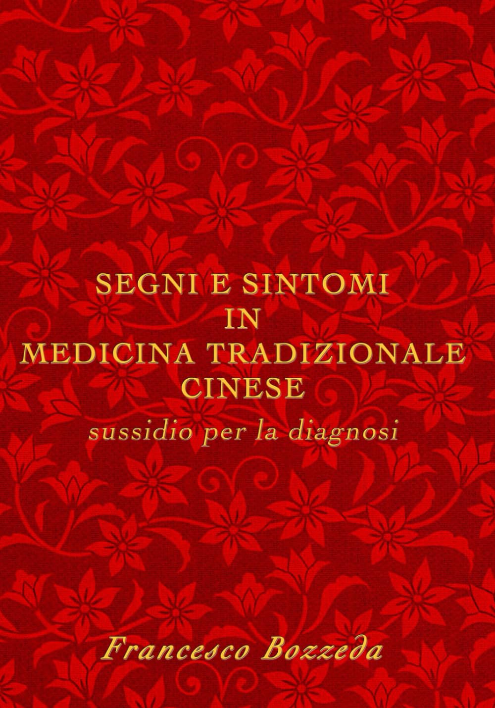 SEGNI E SINTOMI IN MEDICINA TRADIZIONALE CINESE: Sussidio per la diagnosi Health, Nutrition & Fitness