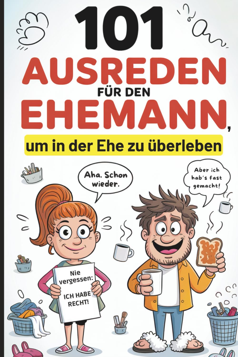 101 Ausreden für den Ehemann, um in der Ehe zu überleben: Das liebevoll-witzige Geschenk zum Hochzeitstag – von der Frau, die alles durchschaut book