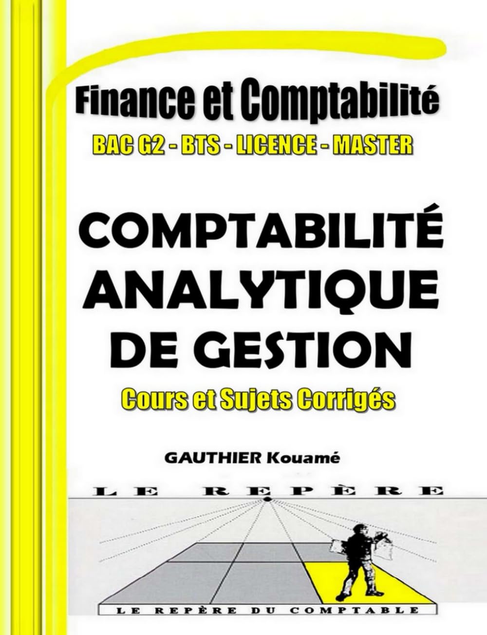 Comptabilité Analytique et Contrôle de Gestion – OHADA : Cours + Sujets Corrigés: Manuel pédagogique conforme au SYSCOHADA – BAC G2, BTS, DUT, Licence, Master & Concours professionnels book