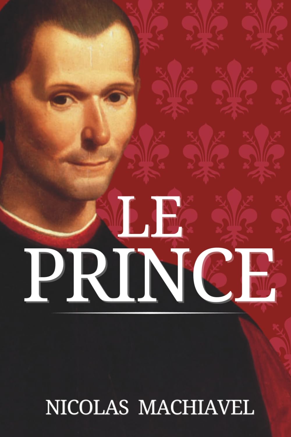 Le Prince de Machiavel: Texte Original Intégral - Un Classique À Lire Au Moins Une Fois Dans Sa Vie book