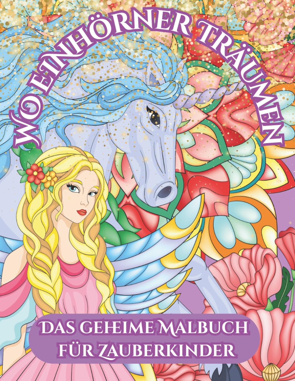 Wo Einhörner träumen – Das geheime Malbuch für Zauberkinder: 30 liebevolle handgezeichnete Ausmalbilder mit Einhörnern, Feen & Fantasie – für Kinder ab 6 Jahren Non-fiction