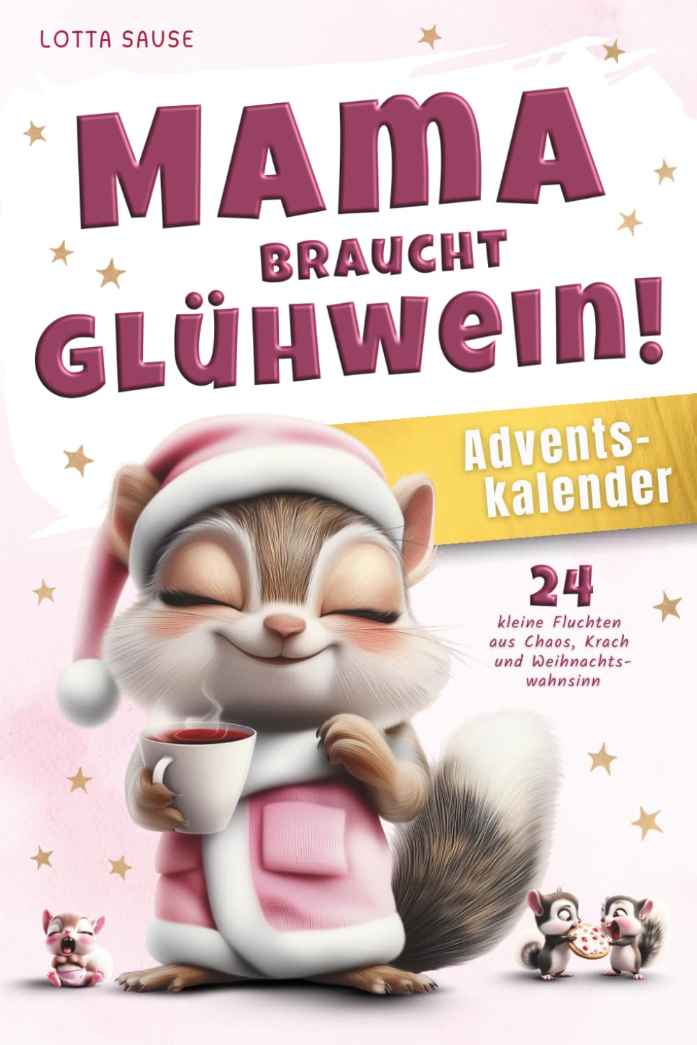 Mama braucht Glühwein – ADVENTSKALENDER – 24 kleine Fluchten aus Chaos, Krach und Weihnachtswahnsinn Computer Science
