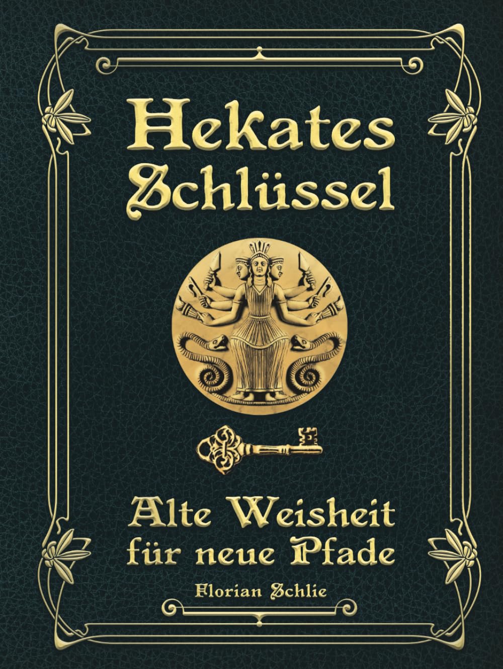 Hekates Schlüssel: Alte Weisheit für neue Pfade Religion & Esotericism