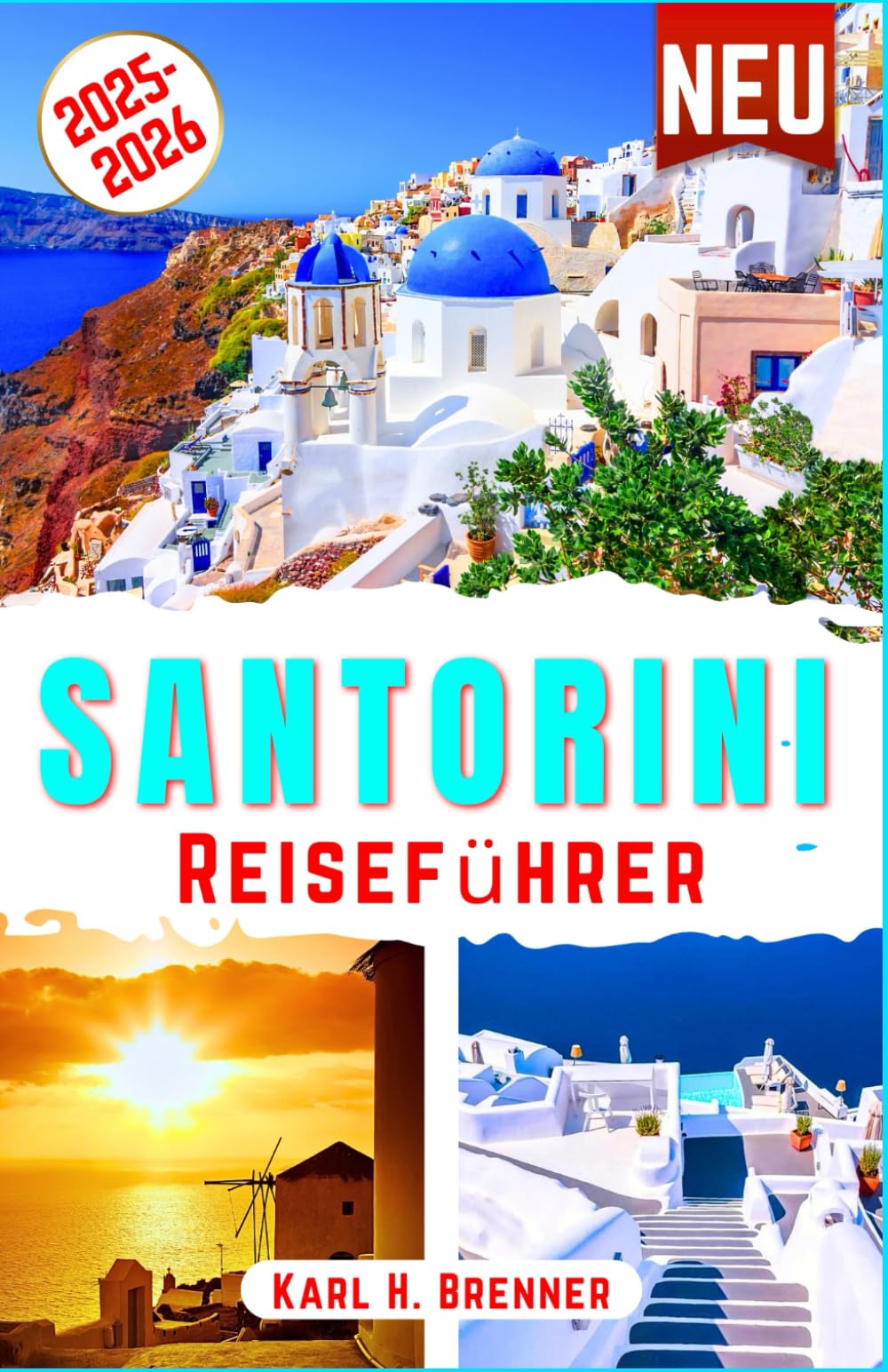 Santorini Reiseführer 2025-2026: Entdecken Sie Santorins schönste Strände, Sonnenuntergänge, Vulkantouren, Weinproben, Luxusaufenthalte und ... und Expertenrat (BEST GERMAN GUIDES, Band 3) Travel Guides