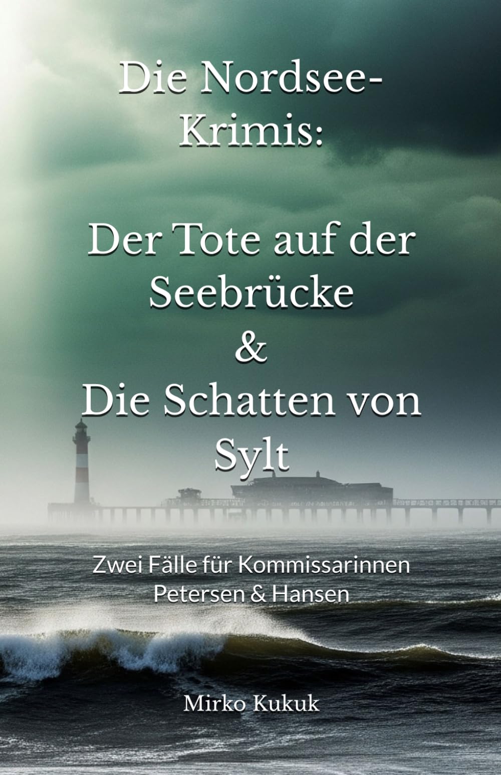Die Nordsee-Krimis: Der Tote auf der Seebrücke & Die Schatten von Sylt: Zwei Fälle für Kommissarinnen Petersen & Hansen (Die Schatten der Nordsee: Kommissarinnen Petersen & Hansen) Contemporary literature Books