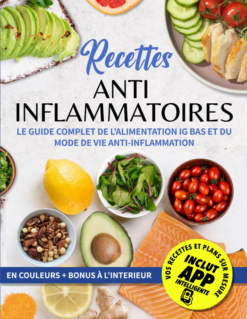Recettes Anti-Inflammatoires: Le Guide Complet De L'alimentation IG Bas Et Du Mode De Vie Anti-Inflammation Health, Nutrition & Fitness