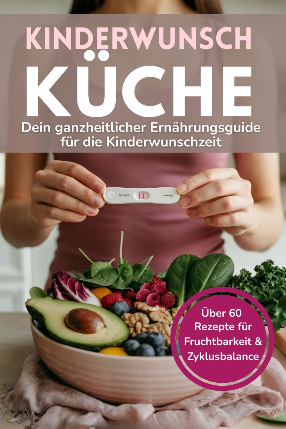 Kinderwunschküche - Dein ganzheitlicher Ernährungsguide für die Kinderwunschzeit: Über 60 Rezepte für Fruchtbarkeit und Zyklusbalance Medicine