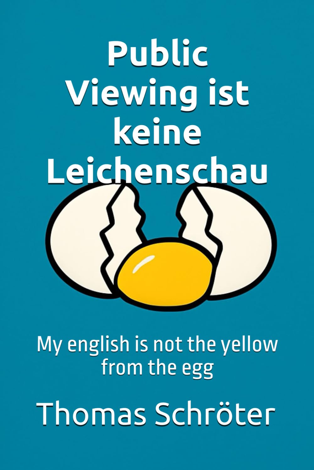 Public Viewing ist keine Leichenschau: My english is not the yellow from the egg Social Sciences