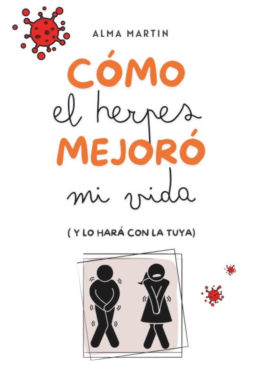 CÓMO EL HERPES MEJORÓ MI VIDA: (Y LO HARÁ CON LA TUYA) book