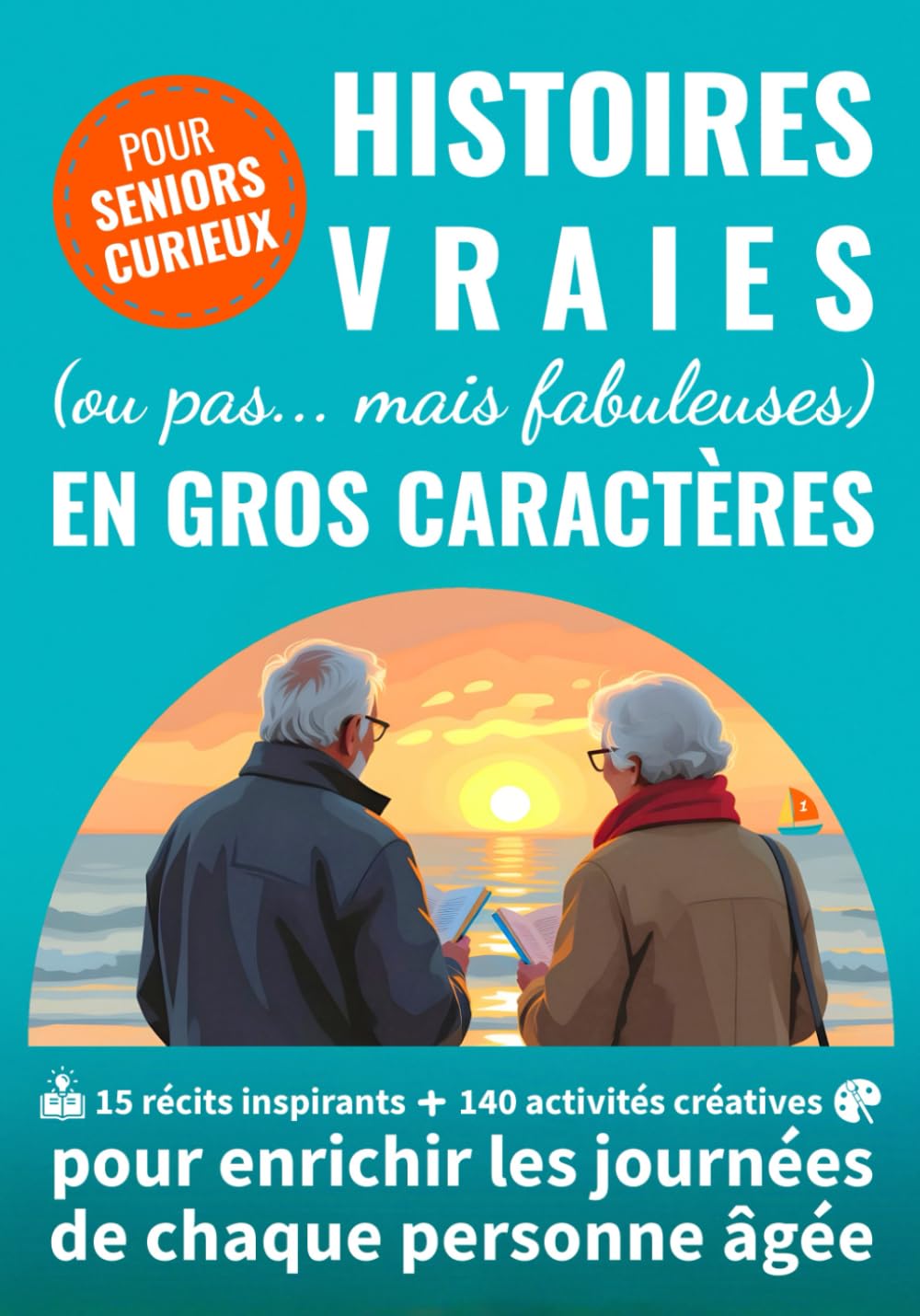 Histoires vraies (ou pas... mais fabuleuses) en gros caractères: 15 récits inspirants + 140 activités créatives pour enrichir les journées de chaque personne âgée book