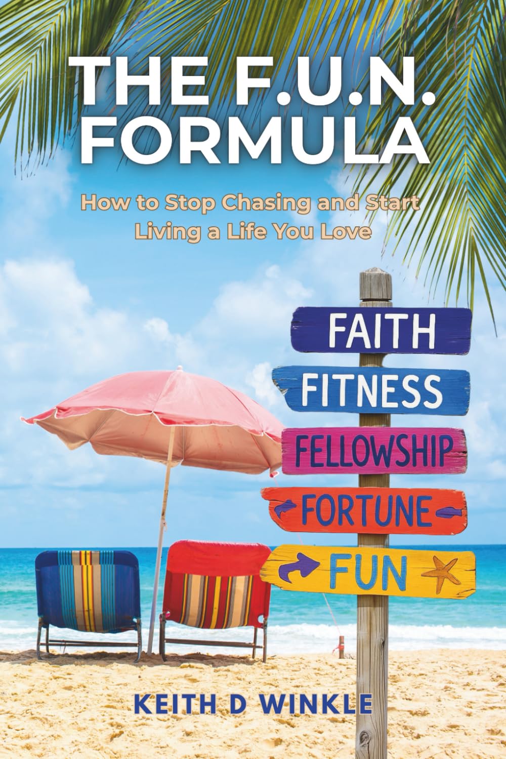 The F. U. N. Formula: How to Stop Chasing and Start Living a Life You Love Health, Nutrition & Fitness