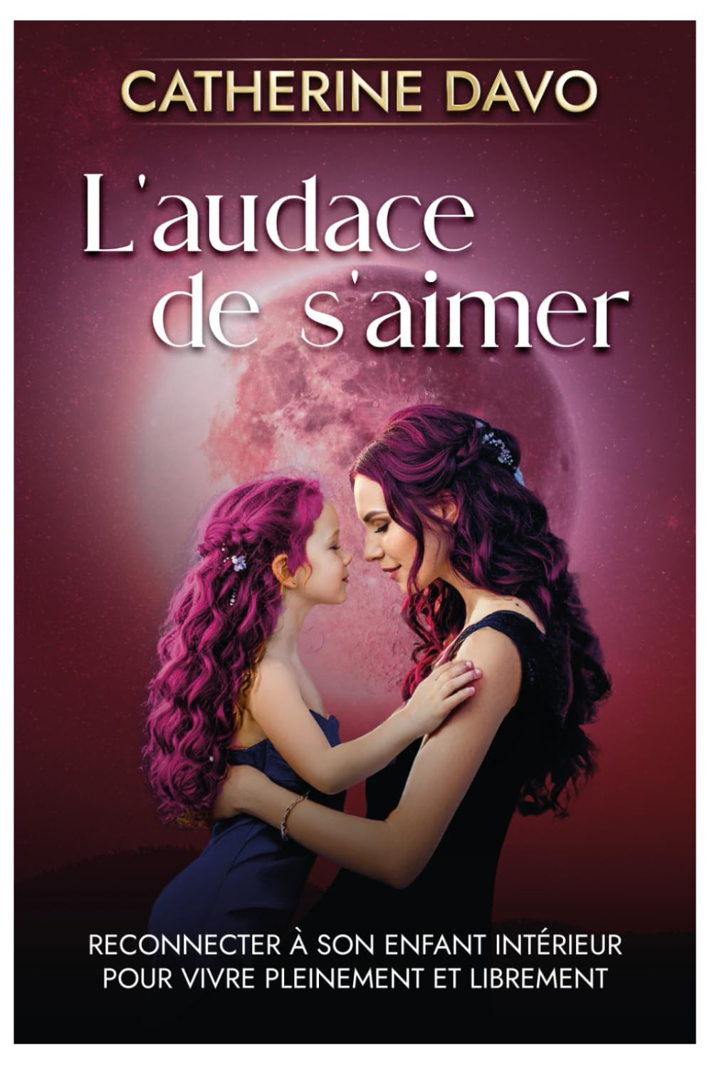 L’audace de s’aimer: Reconnecter à son enfant intérieur pour vivre pleinement et librement book