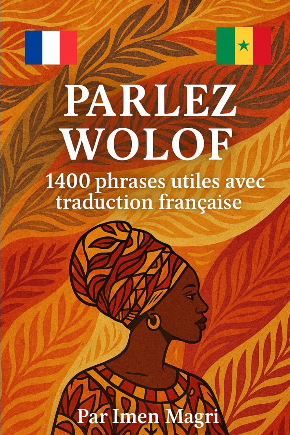 Parlez Wolof: 1400 phrases utiles avec traduction française book