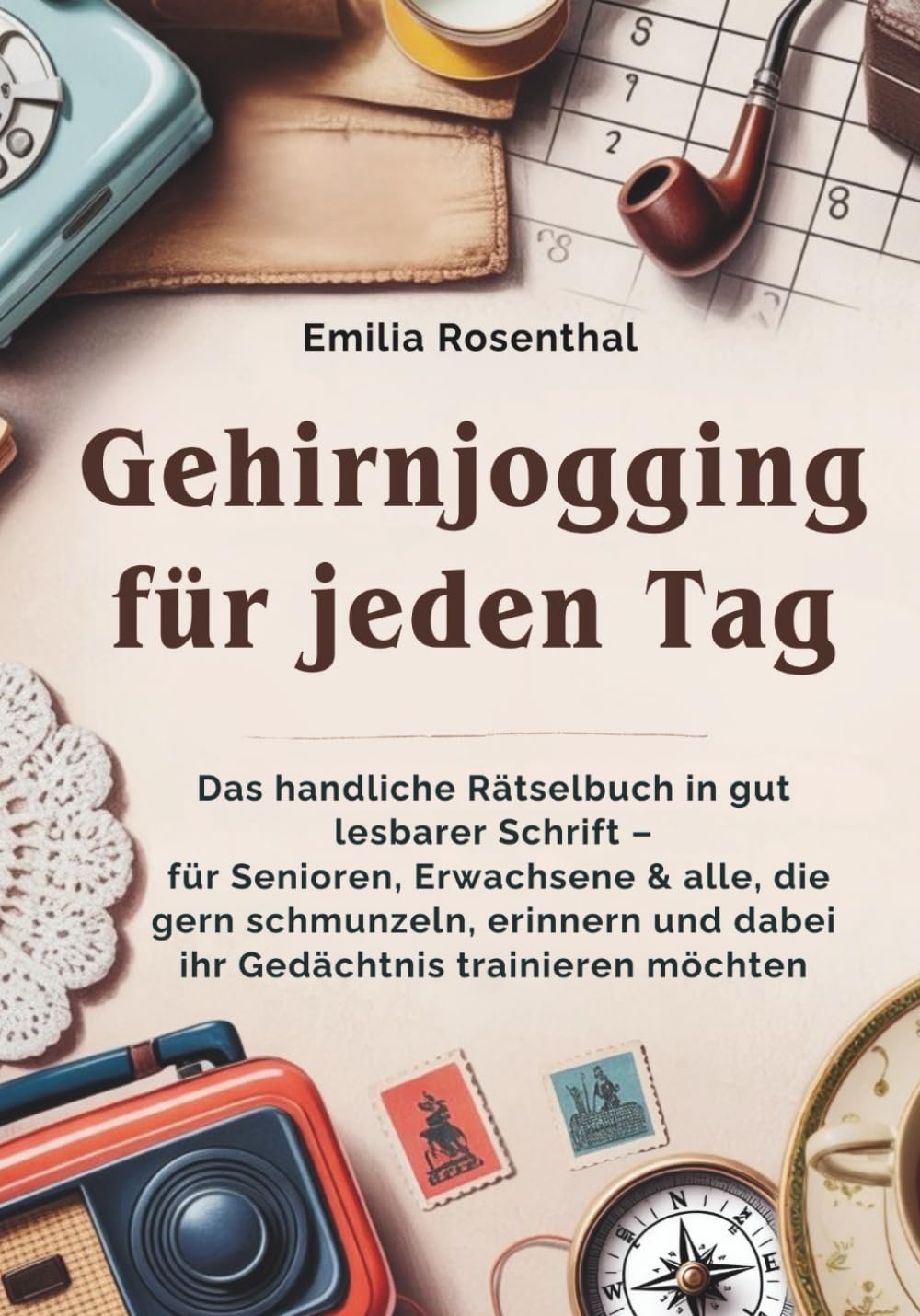 Gehirnjogging für jeden Tag: Das handliche Rätselbuch in gut lesbarer Schrift – für Senioren, Erwachsene & alle, die gern schmunzeln, erinnern und dabei ihr Gedächtnis trainieren möchten Leisure & Fun
