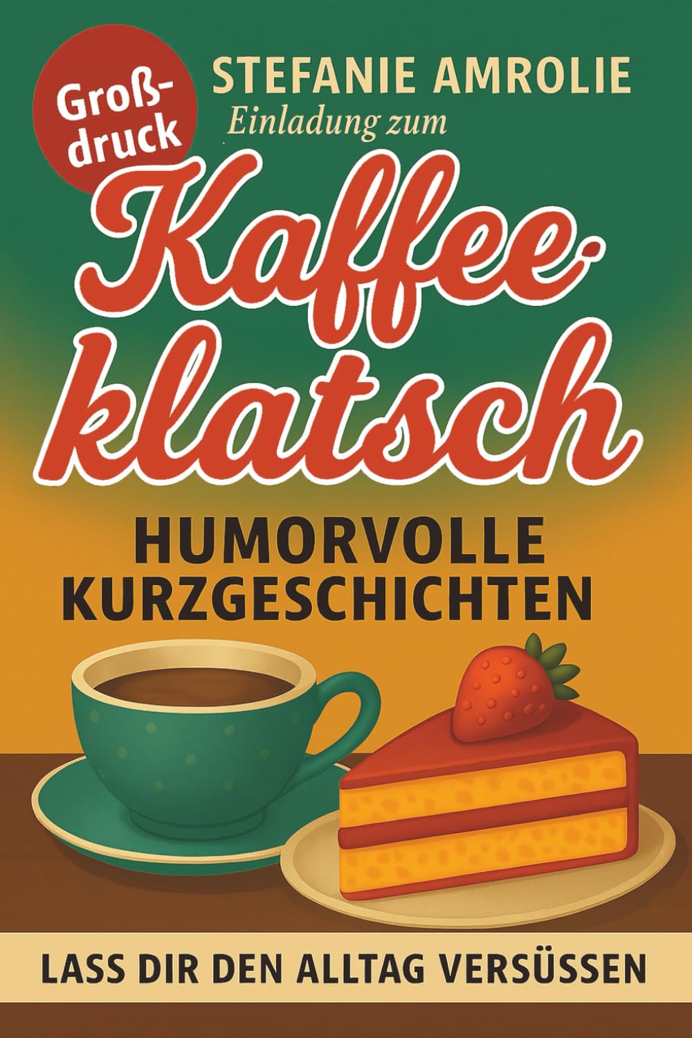 Einladung zum Kaffeeklatsch - Humorvolle Kurzgeschichten - LASS DIR DEN ALLTAG VERSUESSEN - Große Schrift Druck für Erwachsene Computer Science