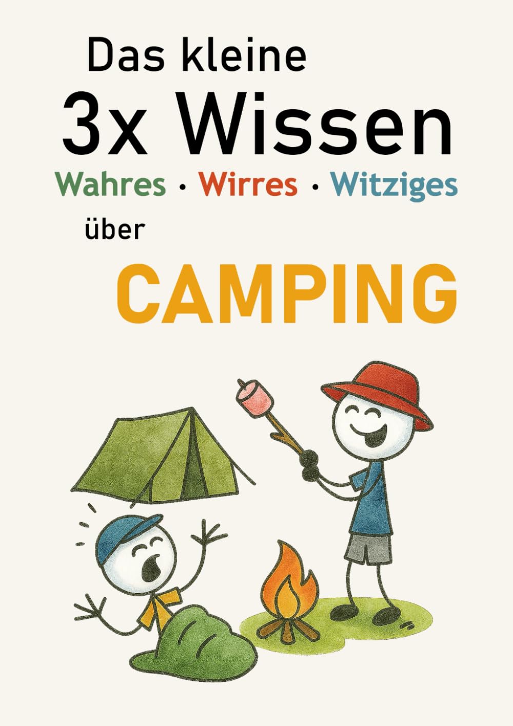 Das kleine 3x Wissen über Camping - Wahres, Wirres, Witziges: Das unterhaltsamste Geschenk für alle Camper und Wohnmobilfans Humour & Satire