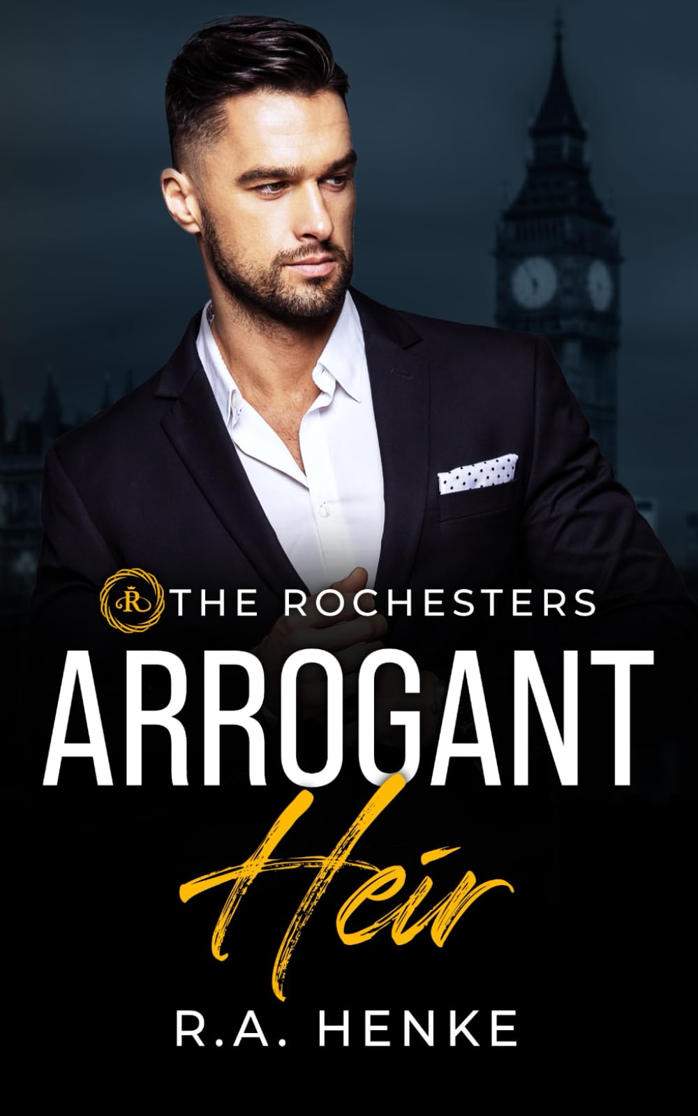 Arrogant Heir: Ein Enemies-to-Lovers-Milliardär-Roman (The Rochesters, Band 1) Contemporary literature