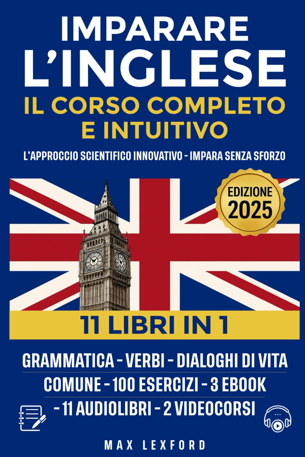 Imparare l'Inglese: L’Approccio scientifico innovativo - Impara senza sforzo Grammatica-verbi- dialoghi di vita comune + 100 esercizi, 3 ebook + 11 audiolibri + 2 Video Corsi Media & Communication