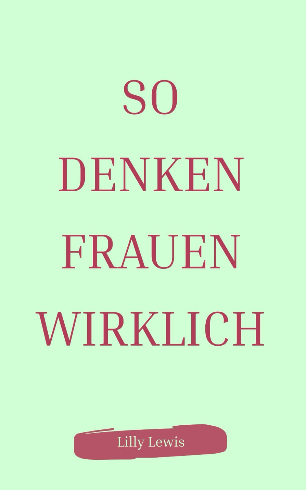 So denken Frauen wirklich Essays & Short Stories