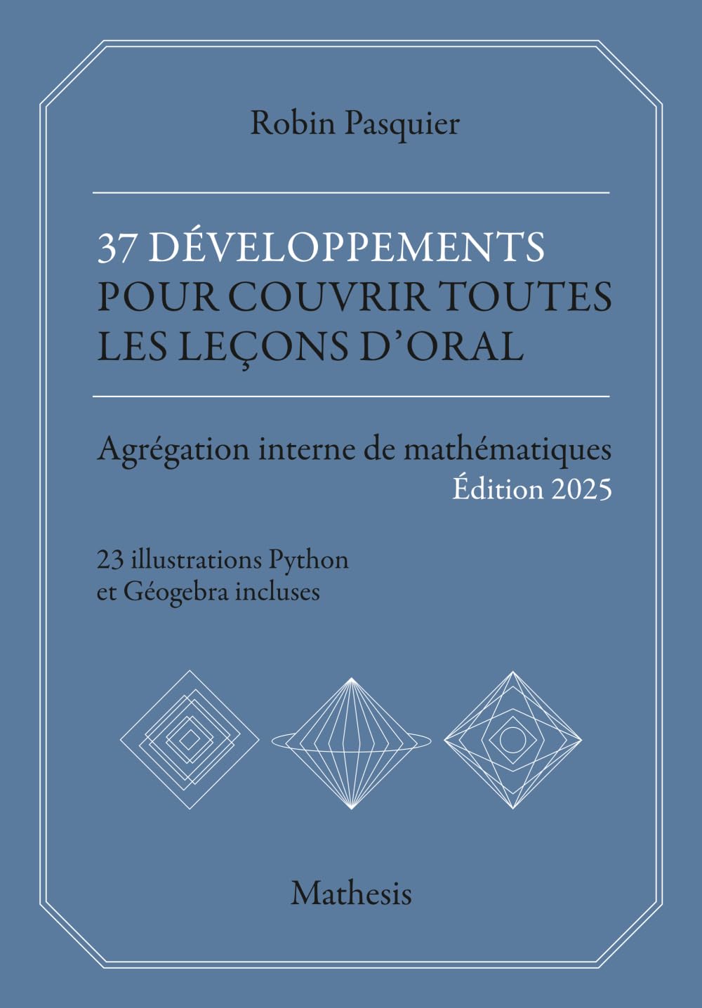 37 développements pour couvrir toutes les leçons d’oral: Agrégation interne de mathématiques book