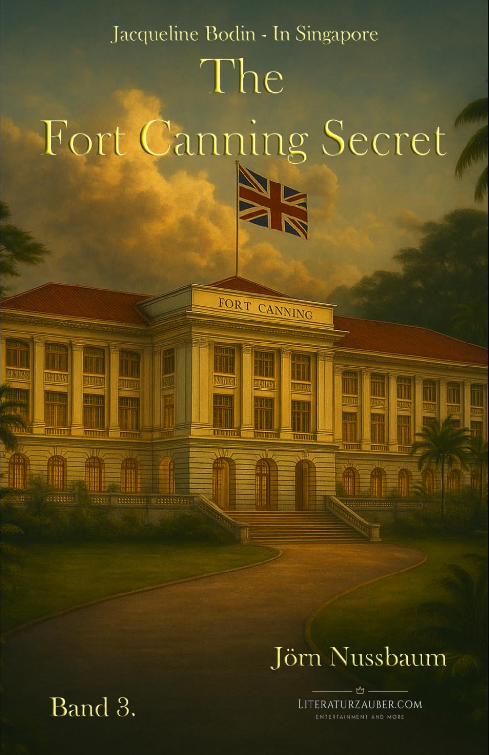 Fort Canning's Secret: Jacqueline Bodin - In Singapore (Die Fälle von Jacqueline Bodin, Band 3) Detective & CSI