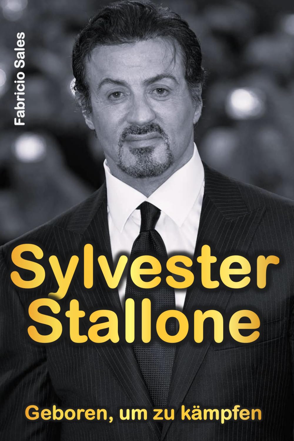 Sylvester Stallone: Geboren, um zu kämpfen Art & Literature