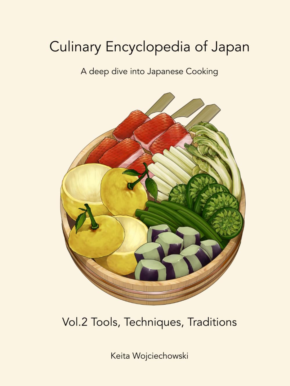 Culinary Encyclopedia of Japan Vol. 2 Tools, Techniques, Traditions: A deep dive into Japanese Cooking Cooking & Enjoying