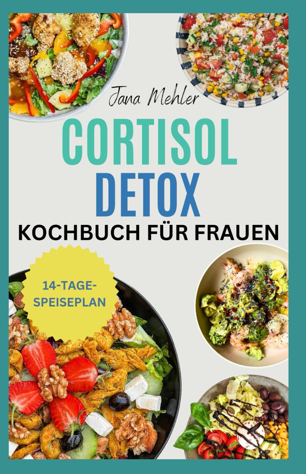 Cortisol Detox Kochbuch für Frauen: Wohltuende Rezepte zum Stressabbau, Abnehmen, Bauchfett verbrennen, besser schlafen und Hormone auf natürliche Weise ausgleichen Health, Nutrition & Fitness