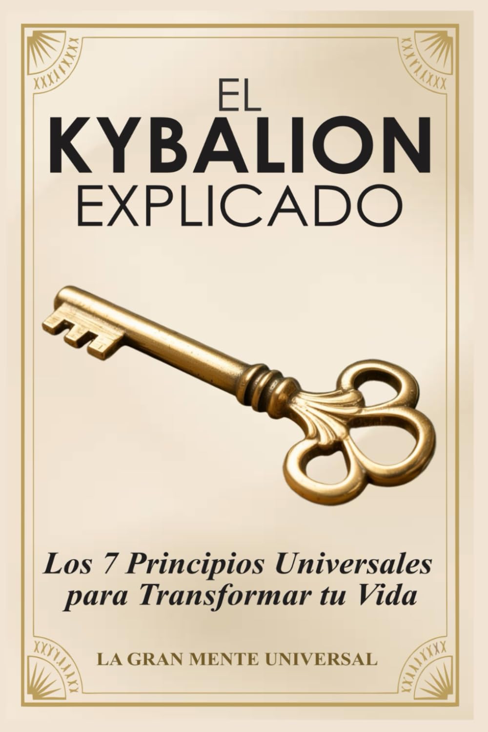 El Kybalion Explicado: Los 7 Principios Universales para Transformar tu Vida book