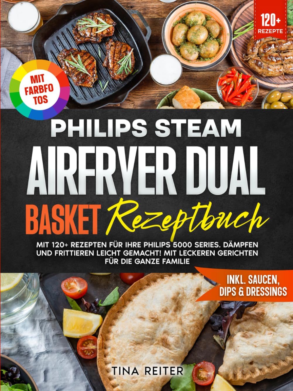 Philips Steam Airfryer Dual Basket Rezeptbuch | Mit FARBFOTOS: Mit 120+ Rezepten für Ihre Philips 5000 Series. Dämpfen und Frittieren leicht gemacht! Mit leckeren Gerichten für die ganze Familie Science Books