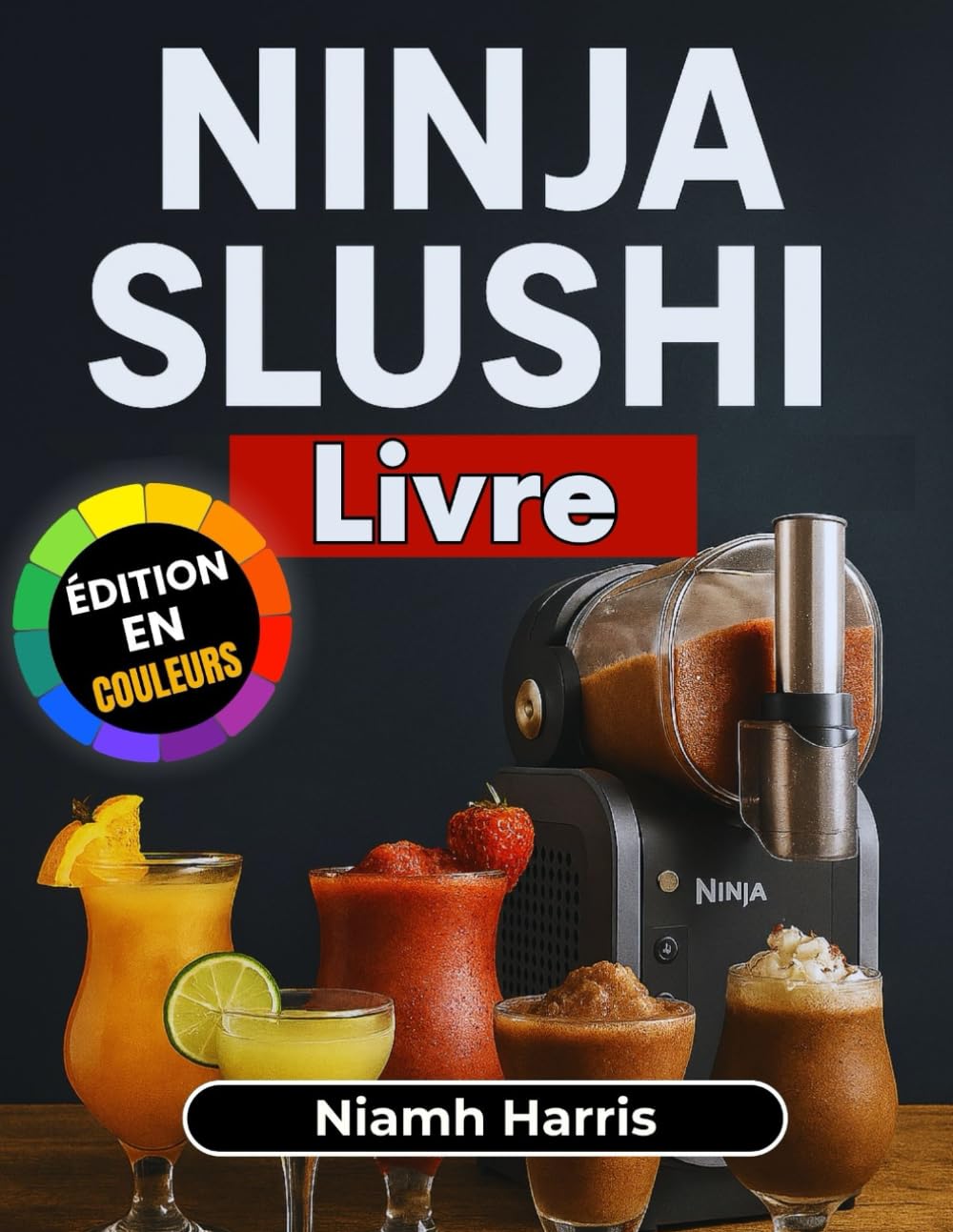 Ninja Slushi Livre: Recettes Faciles & Délicieuses de Boissons Glacées – Granités, Frappés, Milkshakes & Plus pour le Plaisir Quotidien Cooking & Enjoying