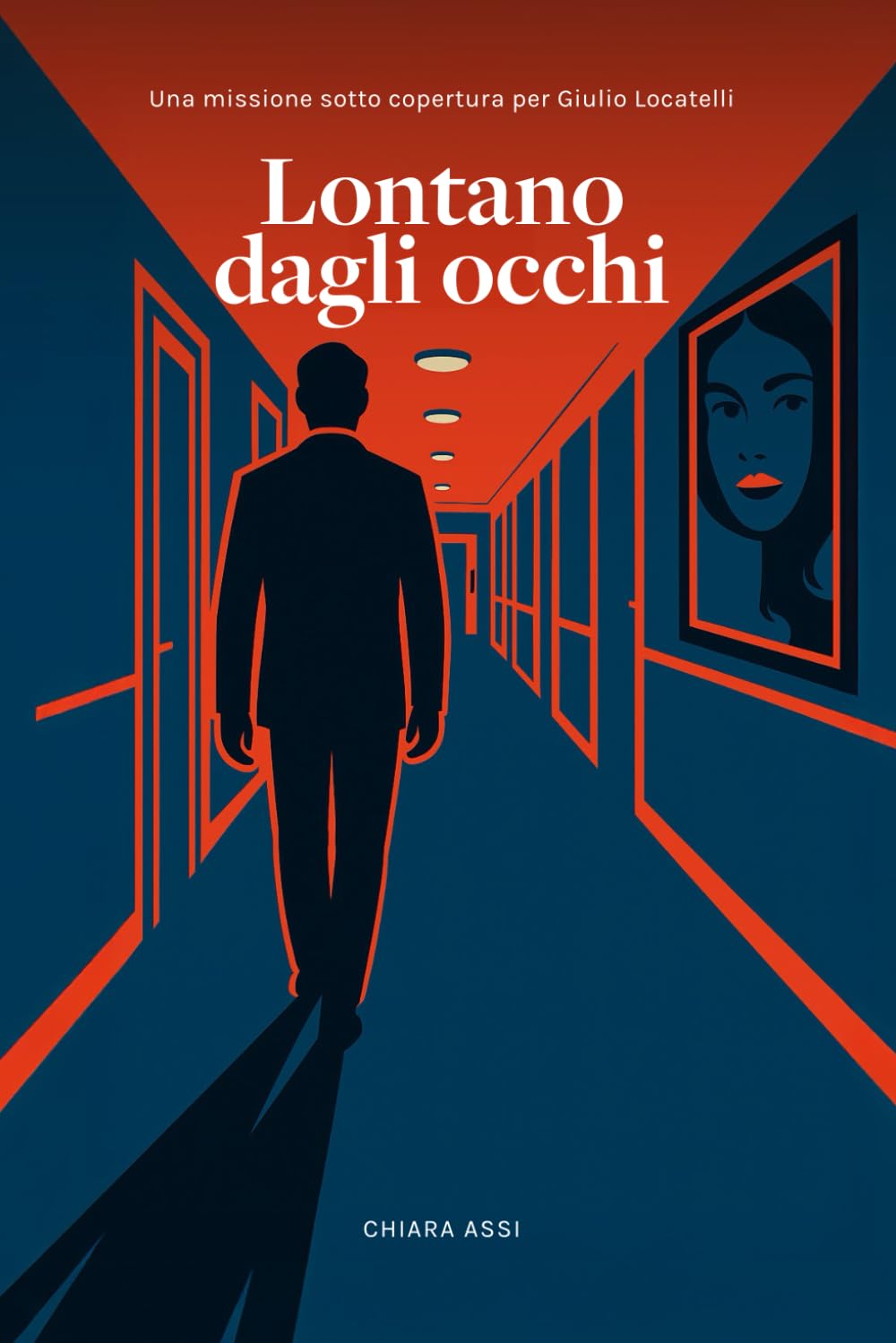 Lontano dagli occhi: Una missione sotto copertura per Giulio Locatelli book