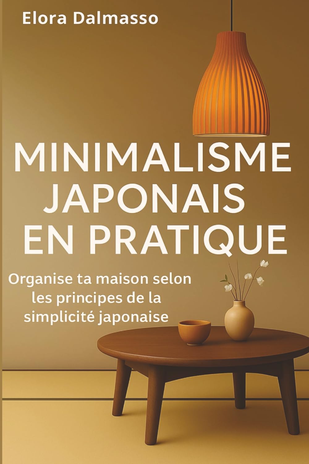 Minimalisme japonais en pratique: Organise ta maison selon les principes de la simplicité japonaise Business, Finance & Career