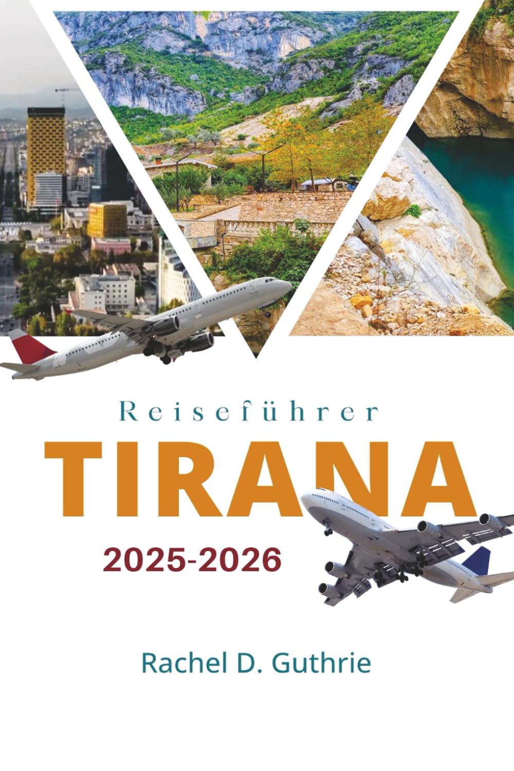 TIRANA REISEFÜHRER 2025-2026: Versteckte Schätze, Essen, Kultur und Top-Reiseziele auf dem Balkan Travel Guides