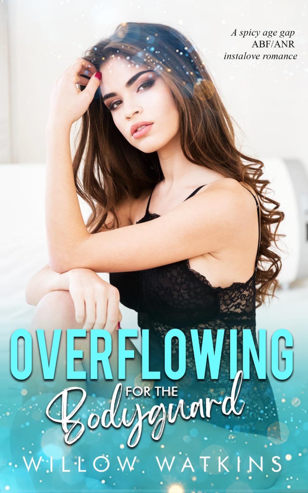 Overflowing for the Bodyguard: A spicy age gap ABF/ANR instalove romance (His Creamy Craving) Romantic Thrillers