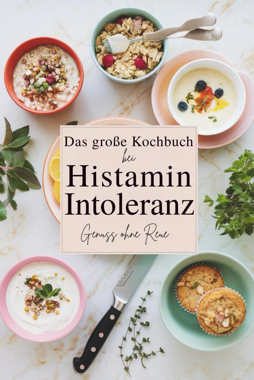Das große Kochbuch bei Histaminintoleranz: Genuss ohne Reue mit histaminarmen Lebensmitteln Health, Nutrition & Fitness