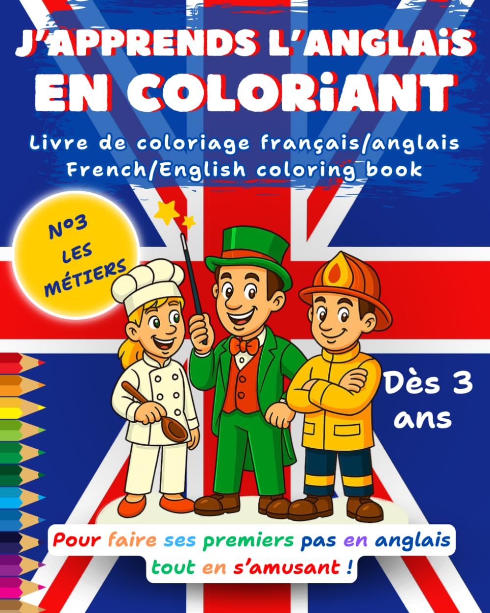 J'apprends l'anglais en coloriant, livre de coloriage français/anglais: pour faire ses premiers pas en anglais tout en s'amusant ! N° 3 Les métiers book