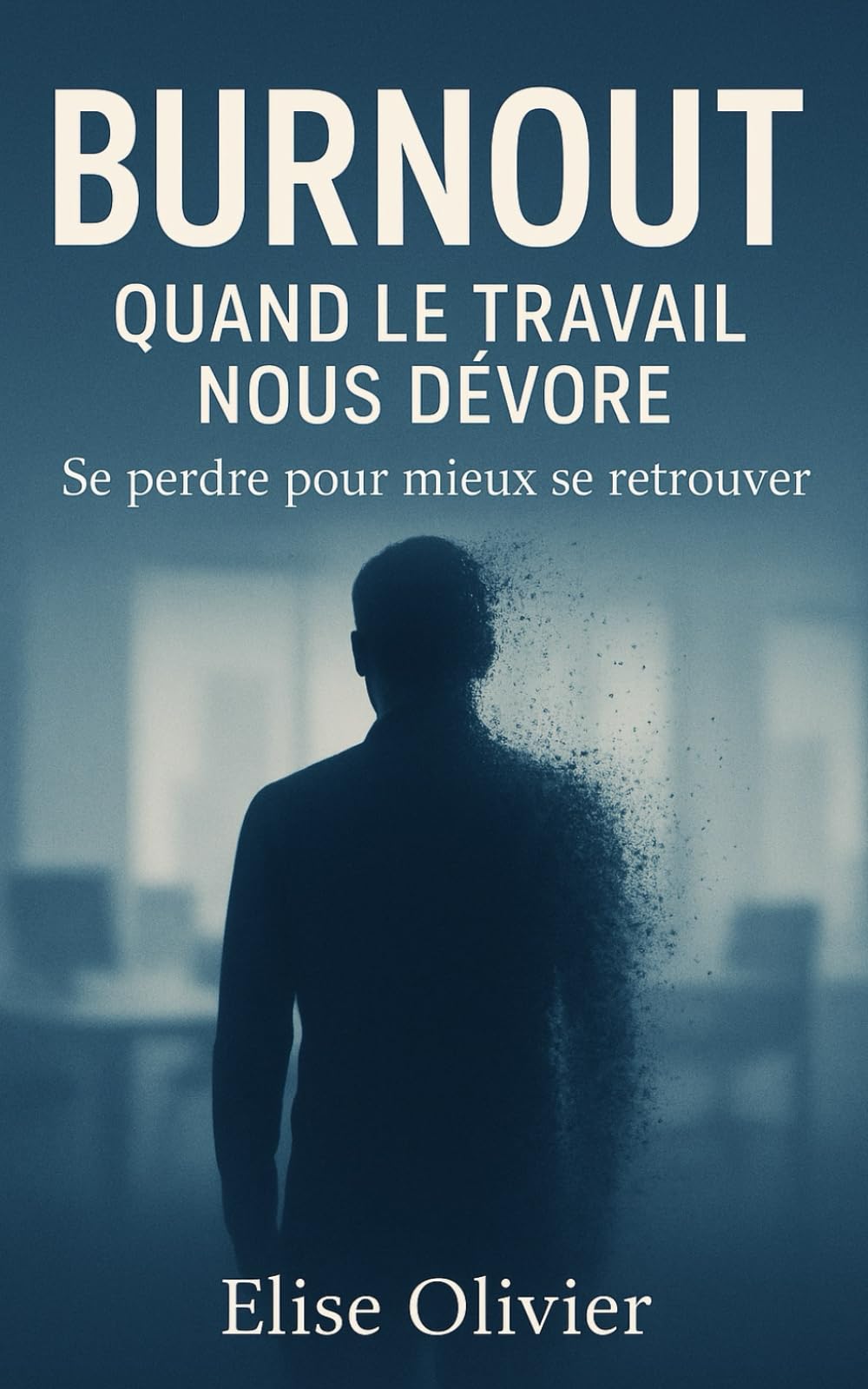 BURNOUT : QUAND LE TRAVAIL NOUS DEVORE: Se perdre pour mieux se retrouver Health, Nutrition & Fitness