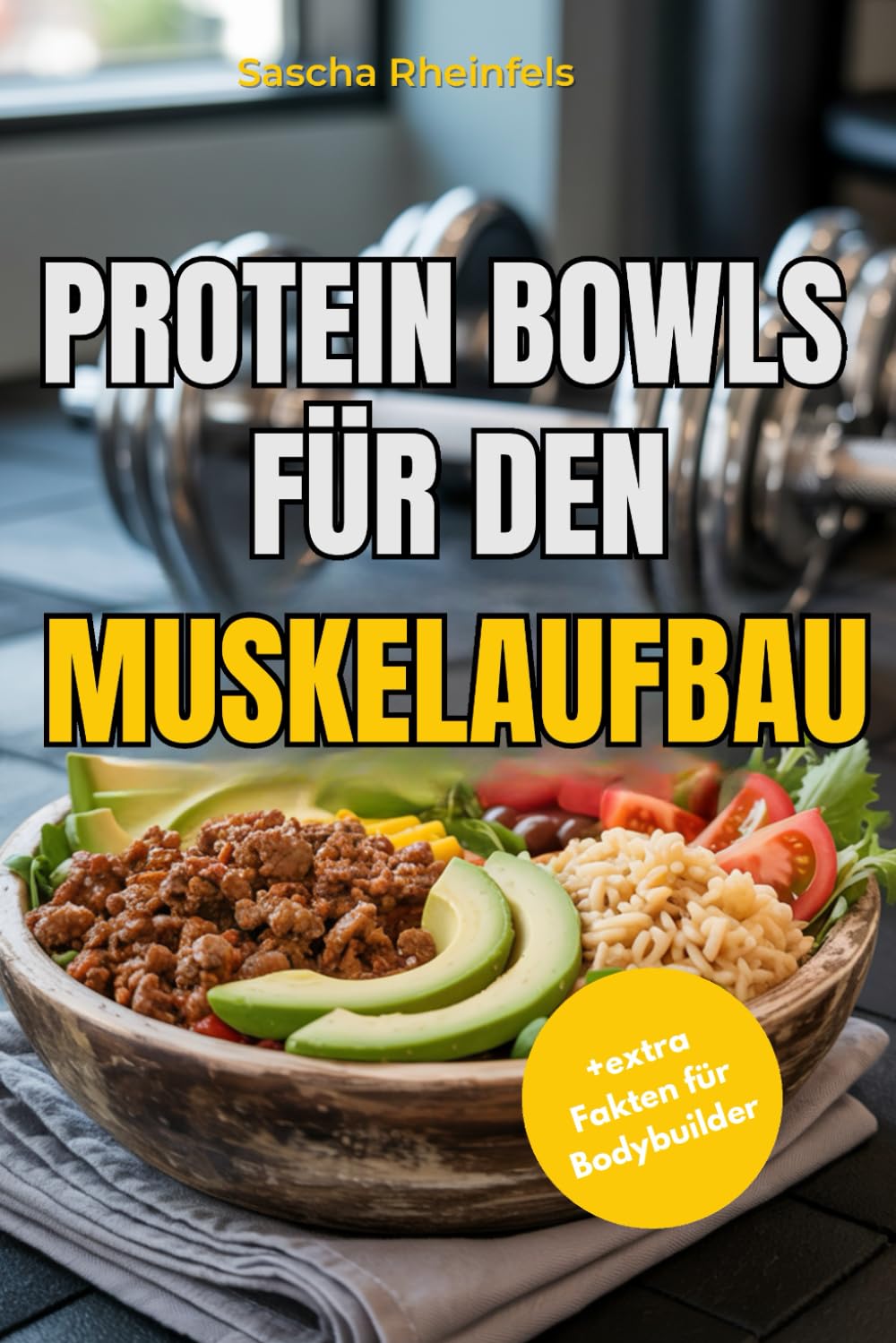 Protein Bowls für den Muskelaufbau: über 50 vollwertige, proteinreiche Rezepte für Frühstück, Mittagessen, Abendessen und Desserts – vielfältigen Proteinquellen, einfachen Zutaten wie Reis und Pasta, Cooking & Enjoying