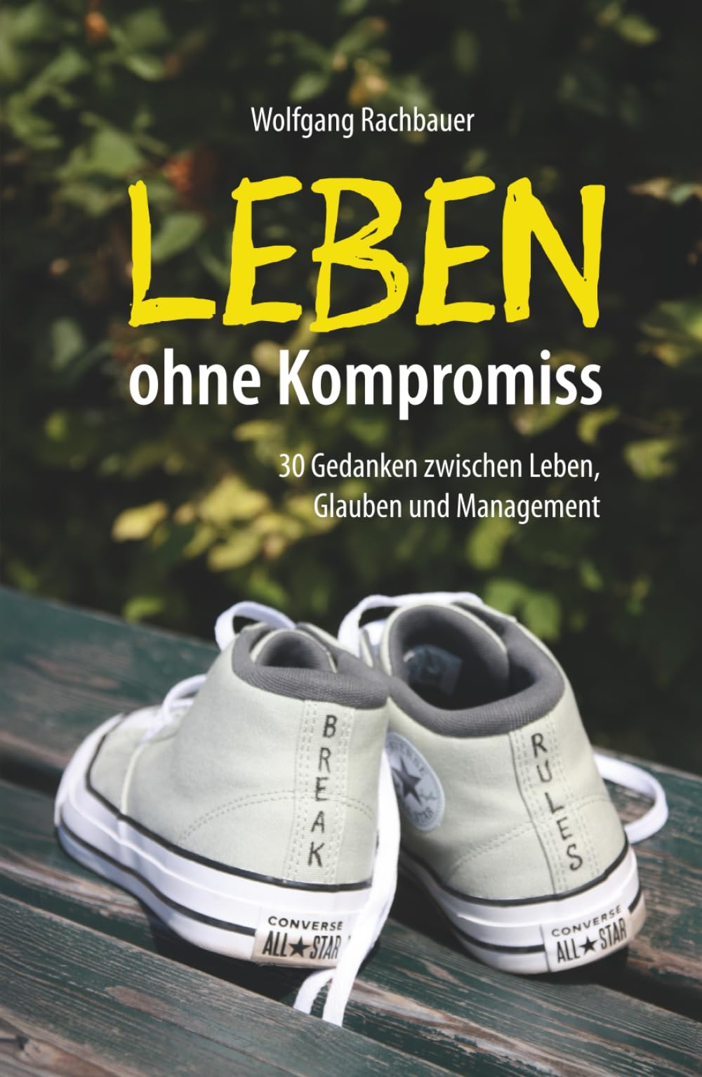 Leben ohne Kompromiss: 30 Gedanken zwischen Leben, Glauben und Management Business, Finance & Career