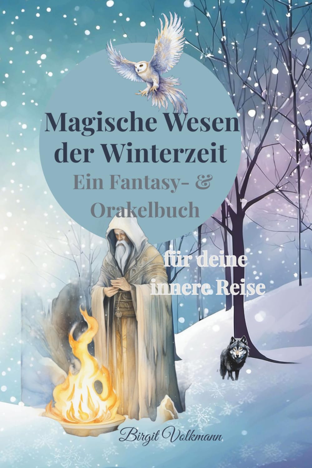 Magische Wesen der Winterzeit - Ein Fantasy- & Orakelbuch für deine innere Reise: „24 mystische Begleiterinnen für Licht, Stille und Neubeginn“ Lifestyle