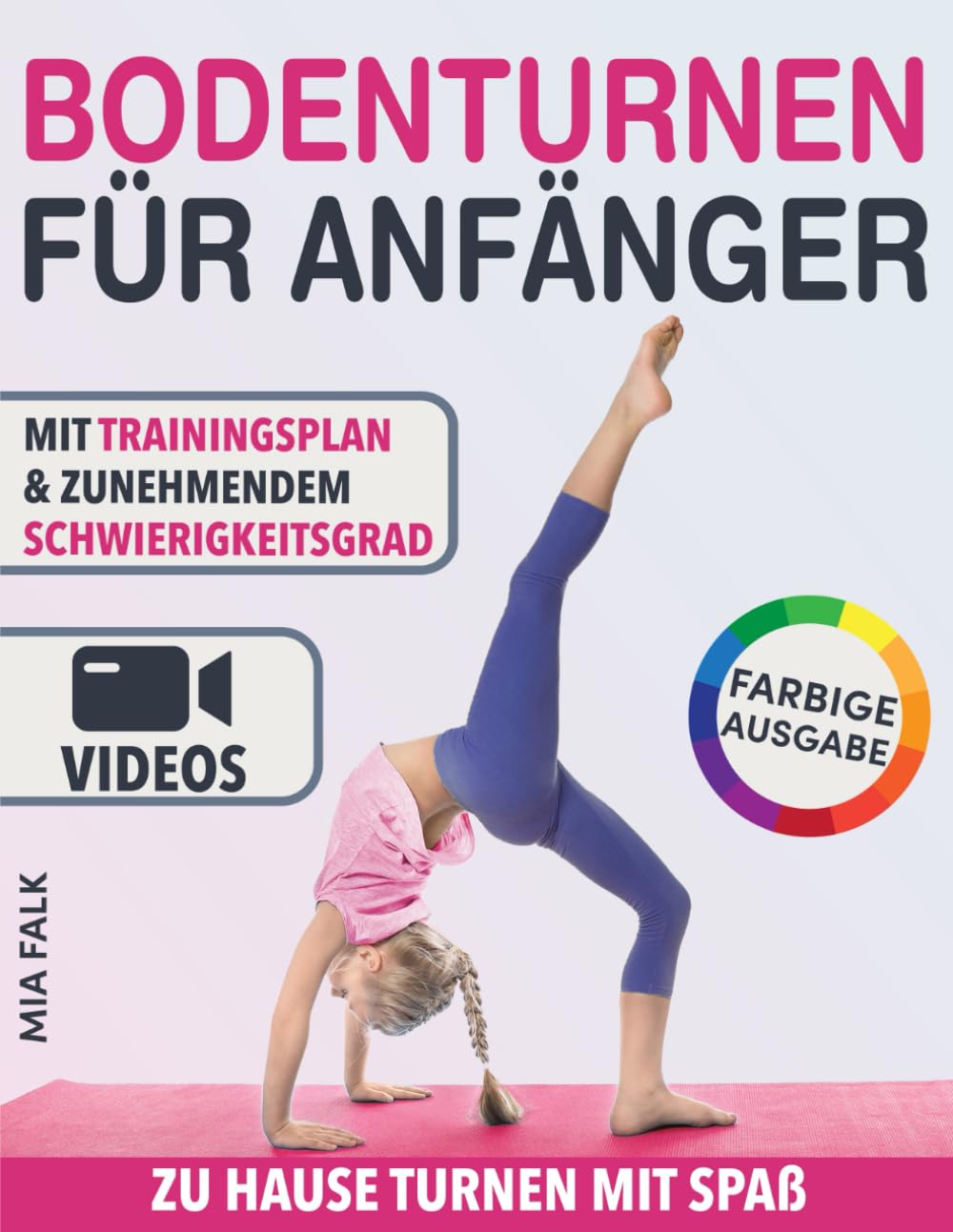 Bodenturnen für Anfänger: Zu Hause turnen mit Spaß – Mit Videoanleitungen und Farbfotos. Sichere Übungen einfach erklärt, mit zunehmendem Schwierigkeitsgrad Leisure & Fun