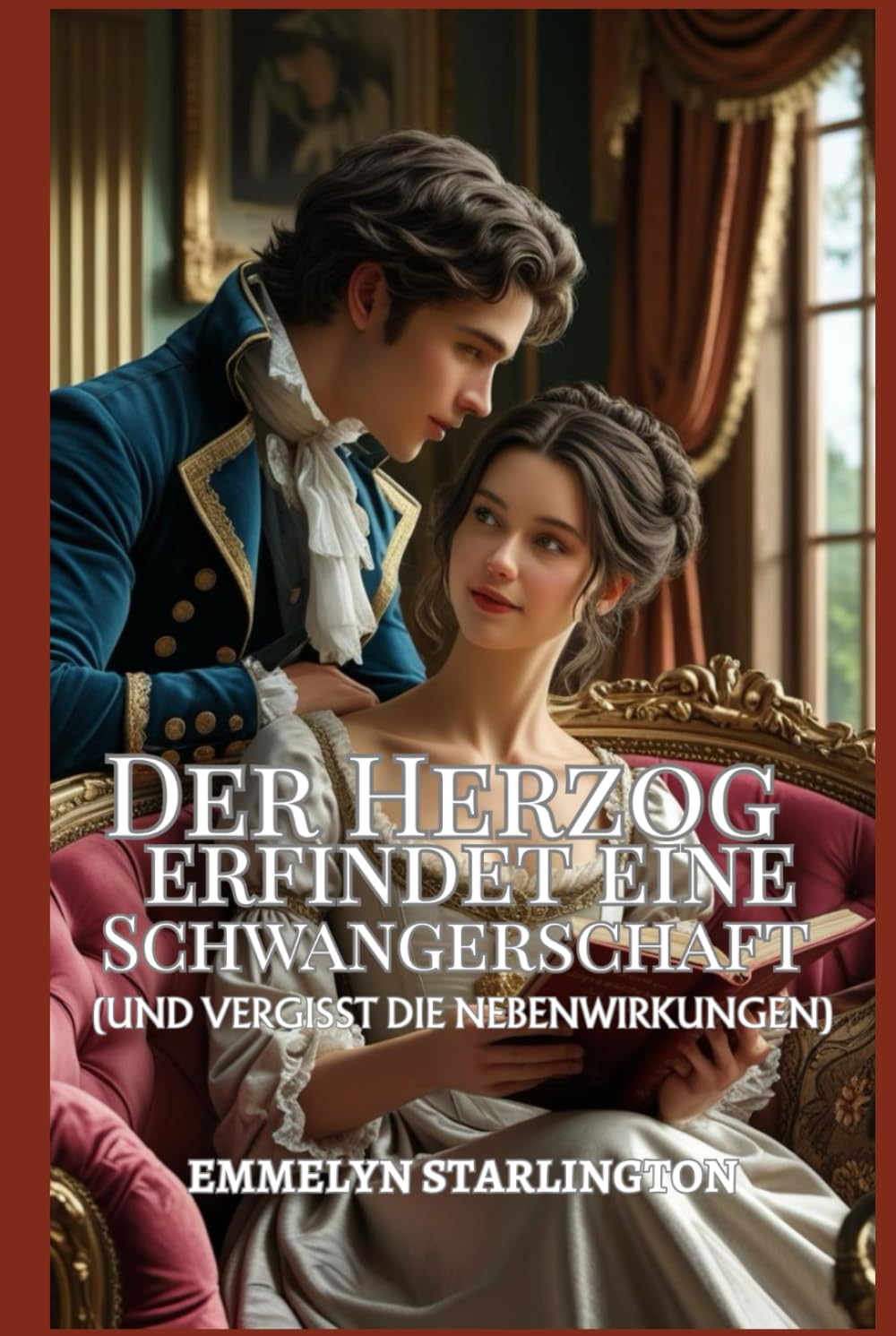 Der Herzog erfindet eine Schwangerschaft: Eine pikante Regency-Komödie mit Zaubertränken, Leidenschaft und einem äußerst unglücklichen Ehemann ... einer Regency-Ehe, Band 3) Historical Fiction