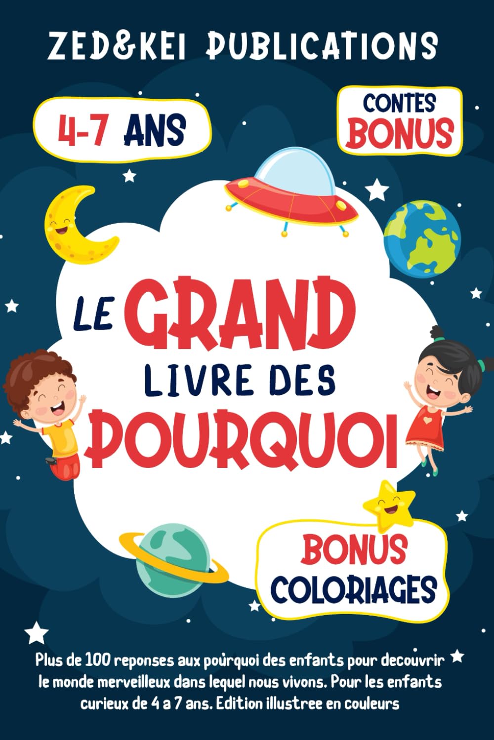 Le Grand Livre des Pourquoi: Plus de 100 réponses aux pourquoi des enfants pour découvrir le monde merveilleux dans lequel nous vivons. Édition illustrée en couleurs book