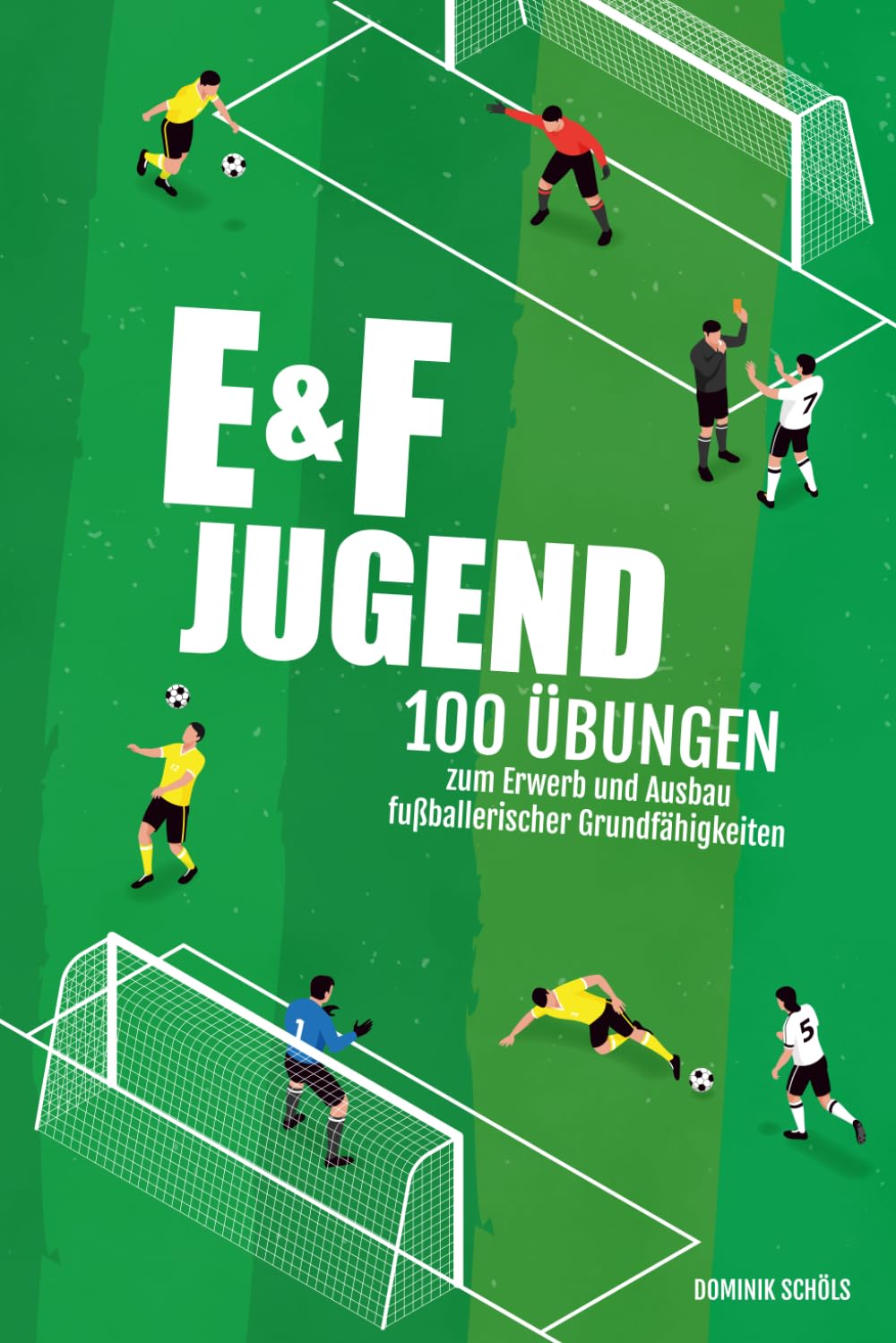 Fußballtraining für E- und F-Jugend: 100 Übungen zum Erwerb und Ausbau fußballerischer Grundfähigkeiten (Fußballtraining für Jugendmannschaften, Band 3) Leisure & Fun