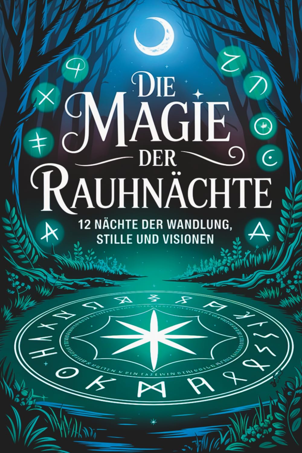 Die Magie der Rauhnächte – 12 Nächte der Wandlung, Stille und Visionen Religion & Esotericism