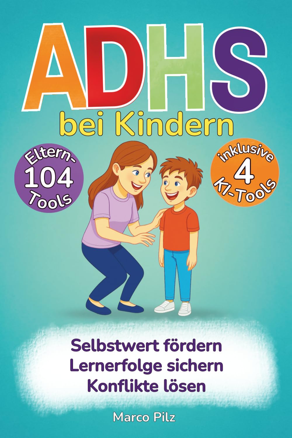 ADHS bei Kindern 104 Eltern-Tools inkl. 4 KI-Tools - Selbstwert fördern, Konflikte lösen, Lernerfolge sichern Medicine