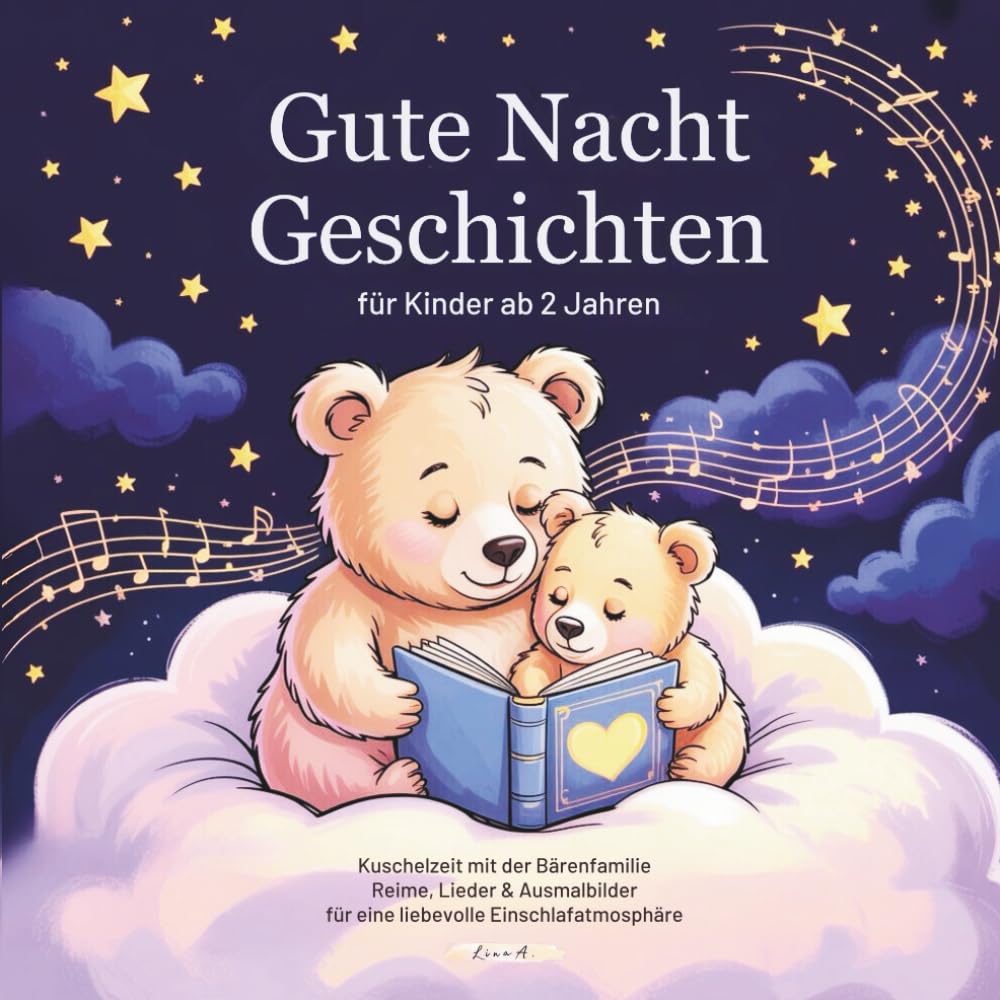 Gute Nacht Geschichten für Kinder ab 2 Jahren: Kuschelzeit mit der Bärenfamilie - Reime, Lieder & Ausmalbilder für eine liebevolle Einschlafatmosphäre book