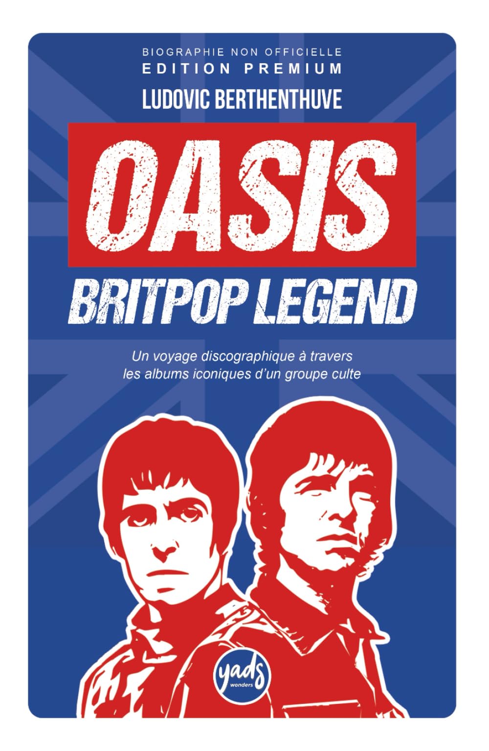 OASIS BRITPOP LEGEND Un voyage discographique à travers les albums iconiques d’un groupe culte: Biographie du groupe, disques, singles, tournées, ... récompenses, clash, dissolution, reformation book
