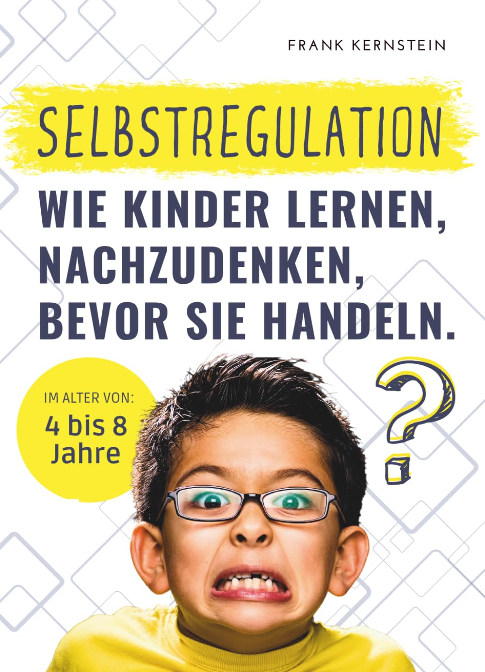 Selbstregulation - Wie Kinder lernen, nachzudenken, bevor sie handeln: Kinder 4 bis 8 Jahre. Der Ratgeber für Eltern, Erzieher und Lehrer. Ein ... zu verstehen und Impulse zu kontrollieren. Parents & Children